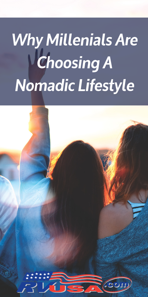 Why Millennials Are Choosing A Nomadic Lifestyle