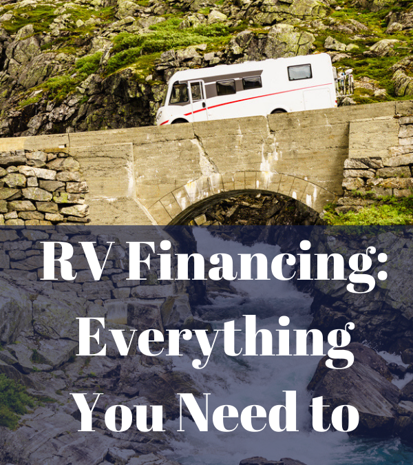 RV Financing Everything You Need to Know Before You Buy RV Lifestyle News, Tips, Tricks and